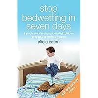 Stop Bedwetting in Seven Days: A simple step-by-step guide to help children conquer bedwetting problems Stop Bedwetting in Seven Days: A simple step-by-step guide to help children conquer bedwetting problems Kindle Paperback