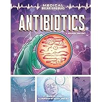 Antibiotics: A Graphic History (Medical Breakthroughs) Antibiotics: A Graphic History (Medical Breakthroughs) Library Binding Audible Audiobook Paperback