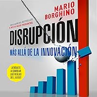 Disrupción: Más allá de la innovación Disrupción: Más allá de la innovación Audible Audiobook Paperback Kindle