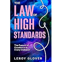 The Law of High Standards: The Pursuit of Excellence in Every Endeavor.