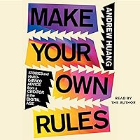 Make Your Own Rules: Stories and Hard-Earned Advice from a Creator in the Digital Age Make Your Own Rules: Stories and Hard-Earned Advice from a Creator in the Digital Age Audible Audiobook Hardcover Kindle Audio CD