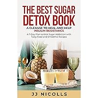 The Best Sugar Detox Book: A Cleanse to Heal and Help Insulin Resistance: A 7-Day Plan to Kick Sugar Addiction with Tasty Food and Smoothie Recipes The Best Sugar Detox Book: A Cleanse to Heal and Help Insulin Resistance: A 7-Day Plan to Kick Sugar Addiction with Tasty Food and Smoothie Recipes Paperback Kindle Audible Audiobook Hardcover