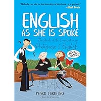 English as She Is Spoke: The Guide of the Conversation in Portuguese and English English as She Is Spoke: The Guide of the Conversation in Portuguese and English Paperback Kindle