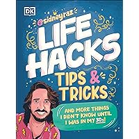 Life Hacks, Tips and Tricks: And More Things I Didn’t Know Until I Was In My 30s Life Hacks, Tips and Tricks: And More Things I Didn’t Know Until I Was In My 30s Paperback Kindle