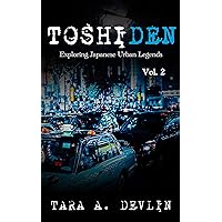 Toshiden: Exploring Japanese Urban Legends: Volume Two Toshiden: Exploring Japanese Urban Legends: Volume Two Kindle Paperback Hardcover