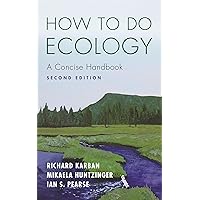 How to Do Ecology: A Concise Handbook - Second Edition How to Do Ecology: A Concise Handbook - Second Edition Paperback