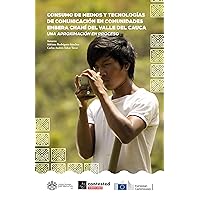 Consumo de medios y tecnologías de comunicación en comunidades embera chamí del Valle del Cauca: Una aproximación en proceso (Spanish Edition)