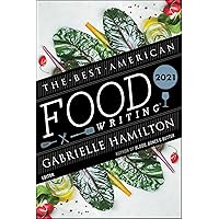 The Best American Food Writing 2021 (The Best American Series) The Best American Food Writing 2021 (The Best American Series) Kindle Paperback