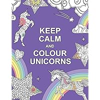 Keep Calm and Colour Unicorns (Huck & Pucker Colouring Books) Keep Calm and Colour Unicorns (Huck & Pucker Colouring Books) Paperback