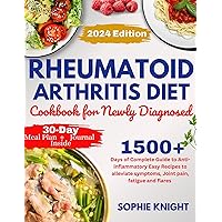 Rheumatoid Arthritis Diet Cookbook for Newly Diagnosed: 1500+ Days of Complete Guide to Anti-Inflammatory Easy Recipes to Alleviate Symptoms, Joint Pain, Fatigue and Flares Rheumatoid Arthritis Diet Cookbook for Newly Diagnosed: 1500+ Days of Complete Guide to Anti-Inflammatory Easy Recipes to Alleviate Symptoms, Joint Pain, Fatigue and Flares Kindle Hardcover Paperback