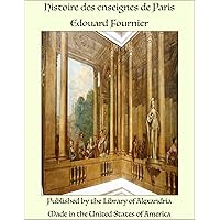 Histoire des enseignes de Paris (French Edition) Histoire des enseignes de Paris (French Edition) Kindle Paperback Hardcover