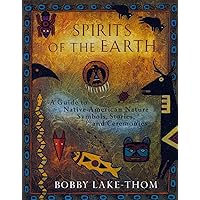 Spirits of the Earth: A Guide to Native American Nature Symbols, Stories, and Ceremonies Spirits of the Earth: A Guide to Native American Nature Symbols, Stories, and Ceremonies Paperback Audible Audiobook Kindle Spiral-bound
