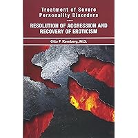 Treatment of Severe Personality Disorders: Resolution of Aggression and Recovery of Eroticism