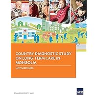 Country Diagnostic Study on Long-Term Care in Mongolia (Country Diagnostic Studies) Country Diagnostic Study on Long-Term Care in Mongolia (Country Diagnostic Studies) Kindle Paperback