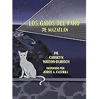 Los Gatos del Faro de Mazatlán (Tales of Mazatlán) (Spanish Edition) Los Gatos del Faro de Mazatlán (Tales of Mazatlán) (Spanish Edition) Kindle Paperback