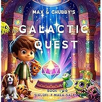 Max and Chubby's Galactic Quest Max and Chubby's Galactic Quest Kindle Paperback