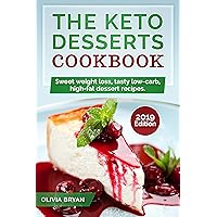 The Keto Desserts Cookbook 2019: 35 Keto Diet Recipes Easy and Delicious to Make (Low-Carb, High-Fat for Starting Keto Diet) The Keto Desserts Cookbook 2019: 35 Keto Diet Recipes Easy and Delicious to Make (Low-Carb, High-Fat for Starting Keto Diet) Kindle Paperback