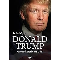 Donald Trump: Gier nach Macht und Geld (German Edition) Donald Trump: Gier nach Macht und Geld (German Edition) Kindle Hardcover Audio CD