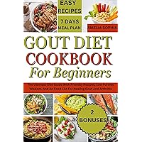 GOUT DIET COOKBOOK FOR BEGINNERS : The Ultimate Diet Guide With Friendly Recipes, Low Purines Wisdom, And An Food List For Healing Gout And Arthritis GOUT DIET COOKBOOK FOR BEGINNERS : The Ultimate Diet Guide With Friendly Recipes, Low Purines Wisdom, And An Food List For Healing Gout And Arthritis Kindle Paperback