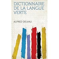 Dictionnaire De La Langue Verte (French Edition)