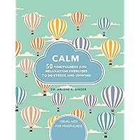 Calm: 50 Mindfulness Exercises to De-Stress Wherever You are Calm: 50 Mindfulness Exercises to De-Stress Wherever You are Hardcover Paperback