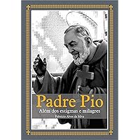 Padre Pio Além dos Estigmas e Milagres (Portuguese Edition) Padre Pio Além dos Estigmas e Milagres (Portuguese Edition) Kindle Print on Demand (Paperback)