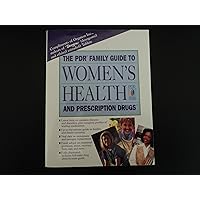 The Pdr Family Guide to Women's Health and Prescription Drugs (PHYSICIAN'S DESK REFERENCE FAMILY GUIDE TO WOMEN'S HEALTH AND PRESCRIPTION DRUGS) The Pdr Family Guide to Women's Health and Prescription Drugs (PHYSICIAN'S DESK REFERENCE FAMILY GUIDE TO WOMEN'S HEALTH AND PRESCRIPTION DRUGS) Paperback