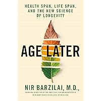 Age Later: Health Span, Life Span, and the New Science of Longevity Age Later: Health Span, Life Span, and the New Science of Longevity Hardcover Audible Audiobook Kindle Audio CD