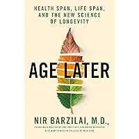 Age Later: Health Span, Life Span, and the New Science of Longevity