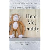 Hear Me, Daddy: Rainbow Room Book 2 Hear Me, Daddy: Rainbow Room Book 2 Kindle Paperback