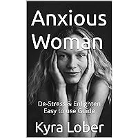Anxious Woman: De-Stress & Enlighten