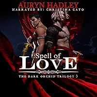 Spell of Love: The Dark Orchid, Book 3 Spell of Love: The Dark Orchid, Book 3 Audible Audiobook Kindle Paperback