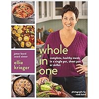 Whole in One: Complete, Healthy Meals in a Single Pot, Sheet Pan, or Skillet Whole in One: Complete, Healthy Meals in a Single Pot, Sheet Pan, or Skillet Hardcover Kindle