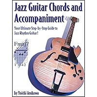 Jazz Guitar Chords and Accompaniment: Your Ultimate Step-by-Step Guide to Jazz Rhythm Guitar! Jazz Guitar Chords and Accompaniment: Your Ultimate Step-by-Step Guide to Jazz Rhythm Guitar! Kindle Paperback