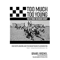 Too Much Too Young, the 2 Tone Records Story: Rude Boys, Racism, and the Soundtrack of a Generation Too Much Too Young, the 2 Tone Records Story: Rude Boys, Racism, and the Soundtrack of a Generation Hardcover Kindle Paperback