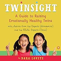 Twinsight: How to Raise Confident, Emotionally Healthy Twins: A Guide to Raising Emotionally Healthy Twins with Advice from the Experts (Academics) and the REAL Experts (Twins) Twinsight: How to Raise Confident, Emotionally Healthy Twins: A Guide to Raising Emotionally Healthy Twins with Advice from the Experts (Academics) and the REAL Experts (Twins) Audible Audiobook Paperback Kindle