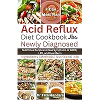 Acid Reflux Diet Cookbook For Newly Diagnosed : Nutritious Recipes to Ease Symptoms of GERD, LPR, and Heartburn Acid Reflux Diet Cookbook For Newly Diagnosed : Nutritious Recipes to Ease Symptoms of GERD, LPR, and Heartburn Kindle Paperback