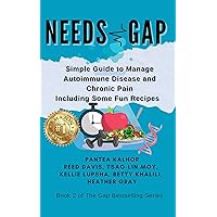 Needs Gap: Simple Guide to Manage Autoimmune Disease and Chronic Pain- Including Fun Recipes (Chronic Health Recovery Book 2) Needs Gap: Simple Guide to Manage Autoimmune Disease and Chronic Pain- Including Fun Recipes (Chronic Health Recovery Book 2) Kindle Hardcover Paperback