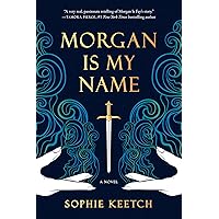 Morgan Is My Name (The Morgan le Fay series Book 1) Morgan Is My Name (The Morgan le Fay series Book 1) Kindle Paperback Audible Audiobook Hardcover