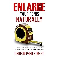 Enlarge Your Penis Naturally: Penis Clamping, Penis Pumps, Penis Pills, Jelqing, Enlarge Your Penis, Step by Step Guide (Penis Enlargement, Bigger Penis, Penis Stretcher, Jelqing Books) Enlarge Your Penis Naturally: Penis Clamping, Penis Pumps, Penis Pills, Jelqing, Enlarge Your Penis, Step by Step Guide (Penis Enlargement, Bigger Penis, Penis Stretcher, Jelqing Books) Kindle Paperback