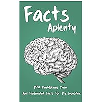 Facts Aplenty, 1500 Mind-Blowing Trivia And Fanscinating Facts For The Inquisitive Crazy and Fun Pop Culture Facts: A Collection of Random, Weird, and Amazing Historical Trivia Facts Aplenty, 1500 Mind-Blowing Trivia And Fanscinating Facts For The Inquisitive Crazy and Fun Pop Culture Facts: A Collection of Random, Weird, and Amazing Historical Trivia Kindle