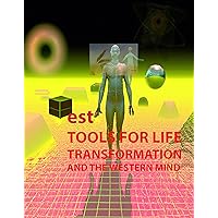 est, Tools For Life, Transformation, And The Western Mind est, Tools For Life, Transformation, And The Western Mind Kindle Paperback
