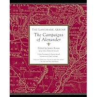 The Landmark Arrian: The Campaigns of Alexander (Landmark Series) The Landmark Arrian: The Campaigns of Alexander (Landmark Series) Paperback Hardcover
