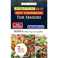 MEDITERRANEAN DASH DIET COOKBOOK FOR SENIORS: Healthy and delicious recipes to lower high blood pressure and lose excess weight at old age (Senior healthy cooking for all diseases) MEDITERRANEAN DASH DIET COOKBOOK FOR SENIORS: Healthy and delicious recipes to lower high blood pressure and lose excess weight at old age (Senior healthy cooking for all diseases) Kindle Paperback