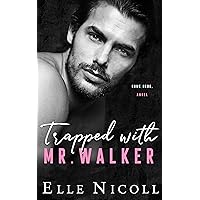 Trapped with Mr. Walker: A fake dating steamy romance (The Men Series - Interconnected Standalone Romances Book 6)