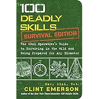 100 Deadly Skills: Survival Edition: The SEAL Operative's Guide to Surviving in the Wild and Being Prepared for Any Disaster 100 Deadly Skills: Survival Edition: The SEAL Operative's Guide to Surviving in the Wild and Being Prepared for Any Disaster Paperback Audible Audiobook Kindle Spiral-bound
