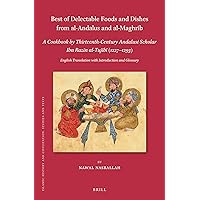 Best of Delectable Foods and Dishes from al-Andalus and al-Maghrib: A Cookbook by Thirteenth-Century Andalusi Scholar Ibn Razīn al-Tujībī (1227–1293) ... 186) (English and Arabic Edition) Best of Delectable Foods and Dishes from al-Andalus and al-Maghrib: A Cookbook by Thirteenth-Century Andalusi Scholar Ibn Razīn al-Tujībī (1227–1293) ... 186) (English and Arabic Edition) Hardcover