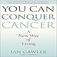 You Can Conquer Cancer: A New Way of Living You Can Conquer Cancer: A New Way of Living Audible Audiobook Kindle Paperback Audio CD