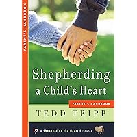Shepherding a Child's Heart: Parent's Handbook Shepherding a Child's Heart: Parent's Handbook Paperback Kindle