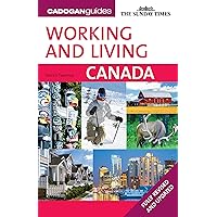 Working and Living: Canada, 2nd Edition, Fully Revised and Updated (Cadogan Guides) (CadoganGuides Working and Living in Canada) Working and Living: Canada, 2nd Edition, Fully Revised and Updated (Cadogan Guides) (CadoganGuides Working and Living in Canada) Paperback